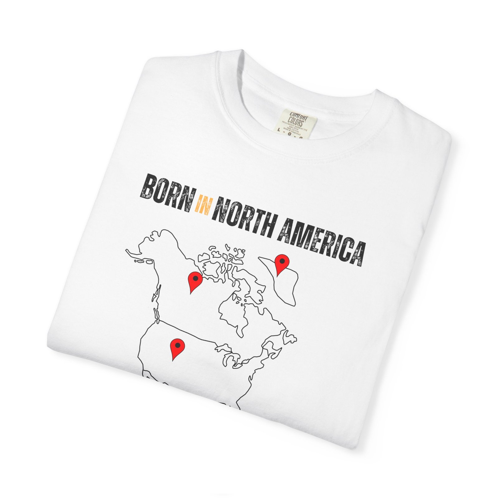 Born in North America T-Shirt — Country Map Graphic Tee - Image 3