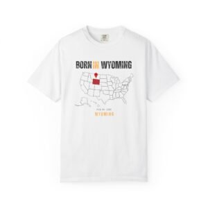 Born in Wyoming T-Shirt — USA Map State Pride Tee